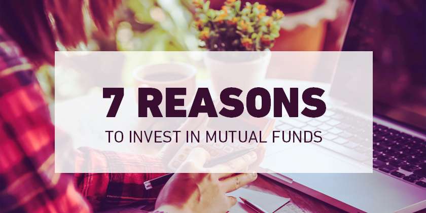 Here are 7 reasons why you should invest in mutual funds