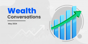 Wealth Conversations – May 2024